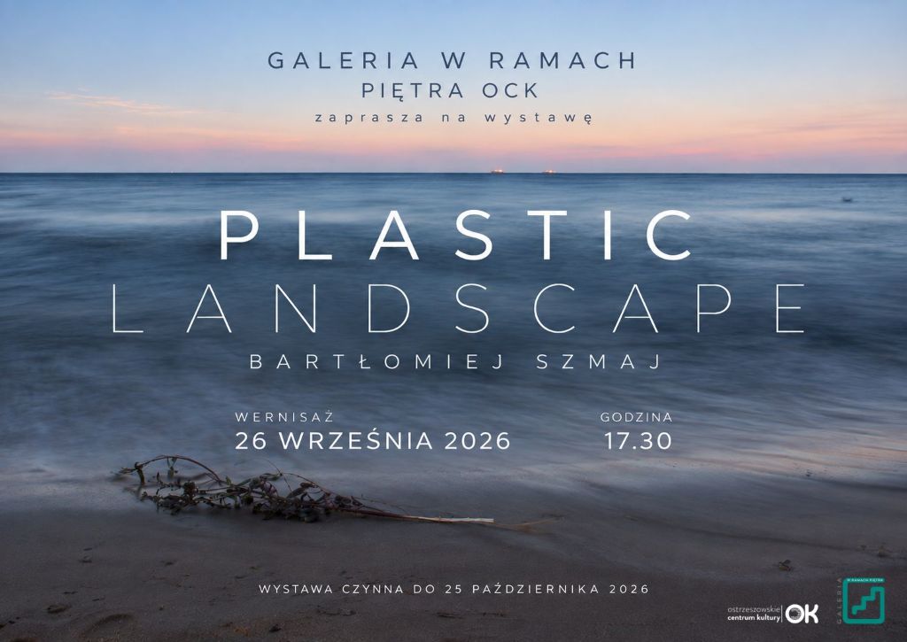 „Plastic landscape” – zapraszamy na wernisaż wystawy Bartłomieja Szmaja